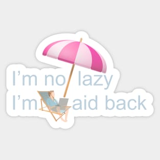 I'm not lazy I'm laid back Sticker